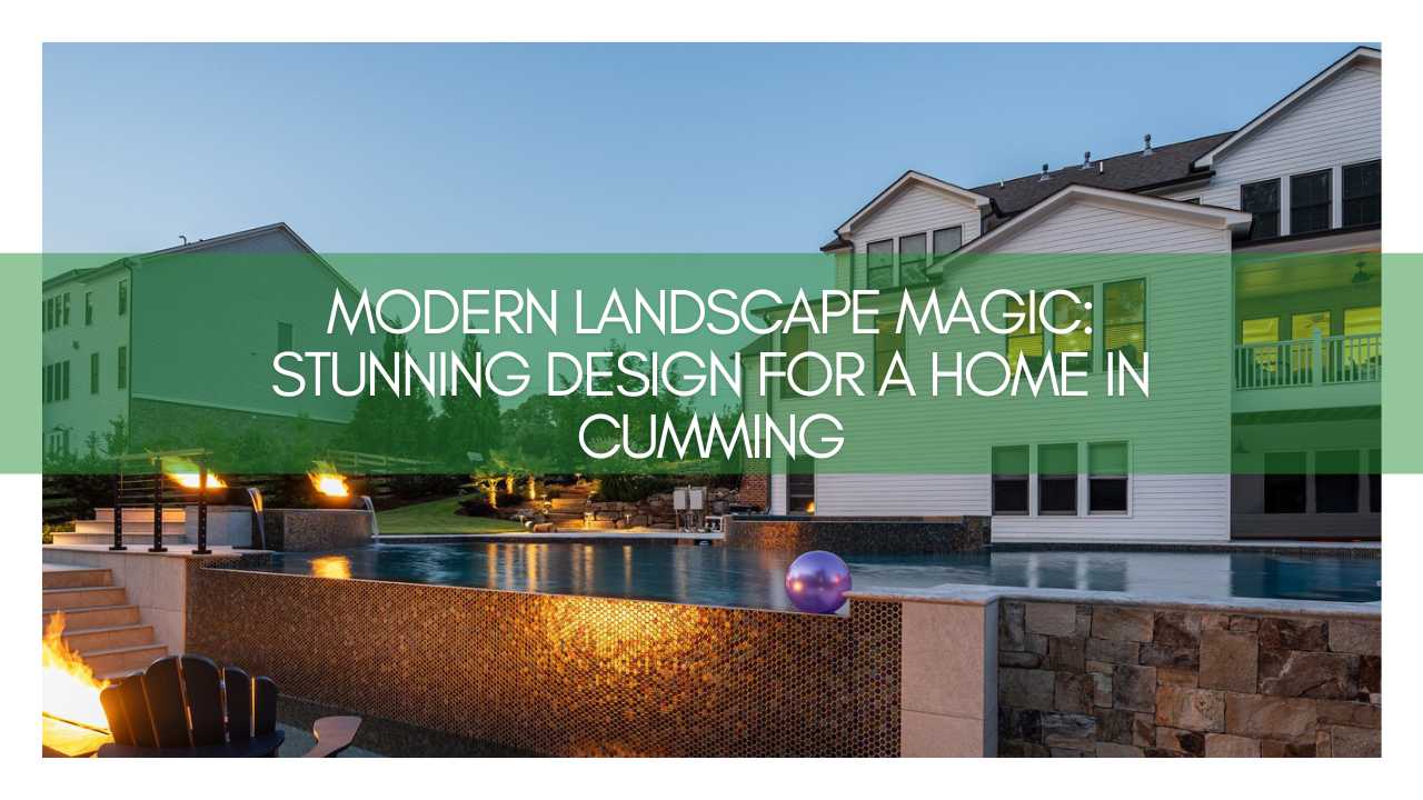 Modern Landscape Magic: Stunning Design for a Home in Cumming